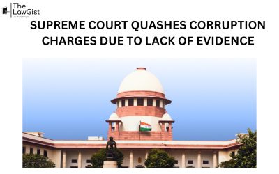 SUPREME COURT QUASHES CORRUPTION CHARGES DUE TO LACK OF EVIDENCE