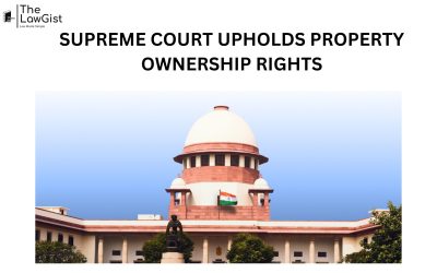 SUPREME COURT UPHOLDS PROPERTY OWNERSHIP RIGHTS