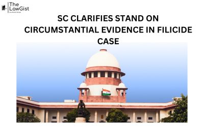 SC CLARIFIES STAND ON CIRCUMSTANTIAL EVIDENCE IN FILICIDE CASE