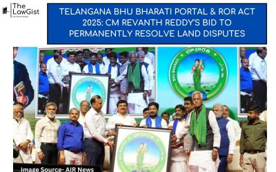 TELANGANA BHU BHARATI PORTAL & ROR ACT 2025: CM REVANTH REDDY’S BID TO PERMANENTLY RESOLVE LAND DISPUTES