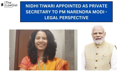 NIDHI TIWARI APPOINTED AS PRIVATE SECRETARY TO PM NARENDRA MODI – LEGAL PERSPECTIVE