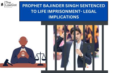 PROPHET BAJINDER SINGH SENTENCED TO LIFE IMPRISONMENT- LEGAL IMPLICATIONS