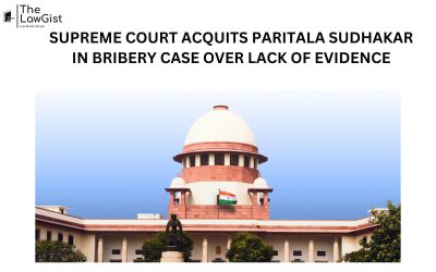 SUPREME COURT ACQUITS PARITALA SUDHAKAR IN BRIBERY CASE OVER LACK OF EVIDENCE