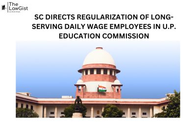 SC DIRECTS REGULARIZATION OF LONG-SERVING DAILY WAGE EMPLOYEES IN U.P. EDUCATION COMMISSION