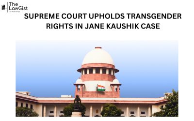 SUPREME COURT UPHOLDS TRANSGENDER RIGHTS IN JANE KAUSHIK CASE