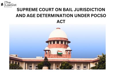  SUPREME COURT ON BAIL JURISDICTION AND AGE DETERMINATION UNDER POCSO ACT