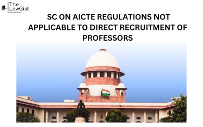  SC ON AICTE REGULATIONS NOT APPLICABLE TO DIRECT RECRUITMENT OF PROFESSORS