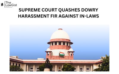 SUPREME COURT QUASHES DOWRY HARASSMENT FIR AGAINST IN-LAWS