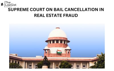 SUPREME COURT ON BAIL CANCELLATION IN REAL ESTATE FRAUD