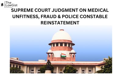 SUPREME COURT JUDGMENT ON MEDICAL UNFITNESS FRAUD & POLICE CONSTABLE REINSTATEMENT
