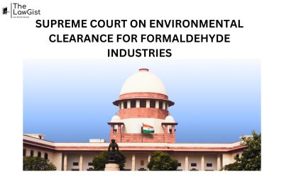 SUPREME COURT ON ENVIRONMENTAL CLEARANCE FOR FORMALDEHYDE INDUSTRIES