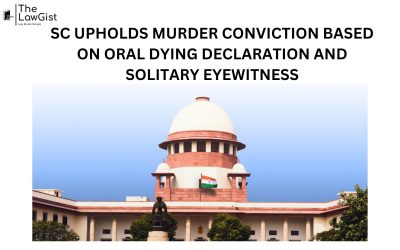 SC UPHOLDS MURDER CONVICTION BASED ON ORAL DYING DECLARATION AND SOLITARY EYEWITNESS