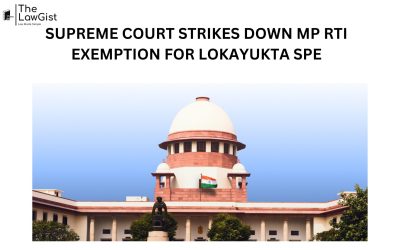 SUPREME COURT STRIKES DOWN MP RTI EXEMPTION FOR LOKAYUKTA SPE