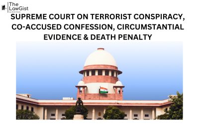 SUPREME COURT ON TERRORIST CONSPIRACY, CO-ACCUSED CONFESSION, CIRCUMSTANTIAL EVIDENCE & DEATH PENALTY