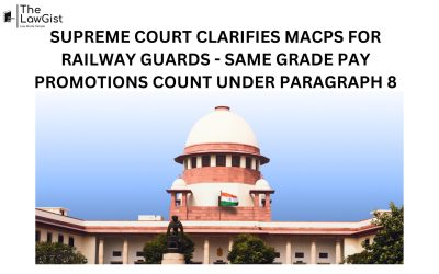 SUPREME COURT CLARIFIES MACPS FOR RAILWAY GUARDS- SAME GRADE PAY PROMOTIONS COUNT UNDER PARAGRAPH 8